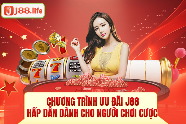 Chương trình ưu đãi J88 hấp dẫn dành cho người chơi cược