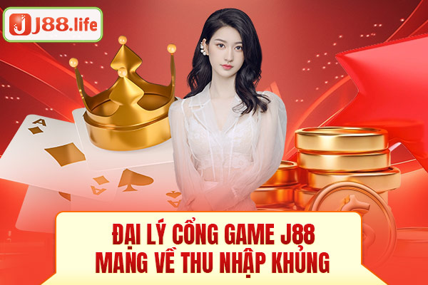 Đại lý cổng game J88 mang về thu nhập khủng