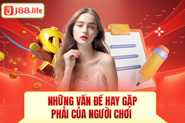 Những vấn đề hay gặp phải của người chơi