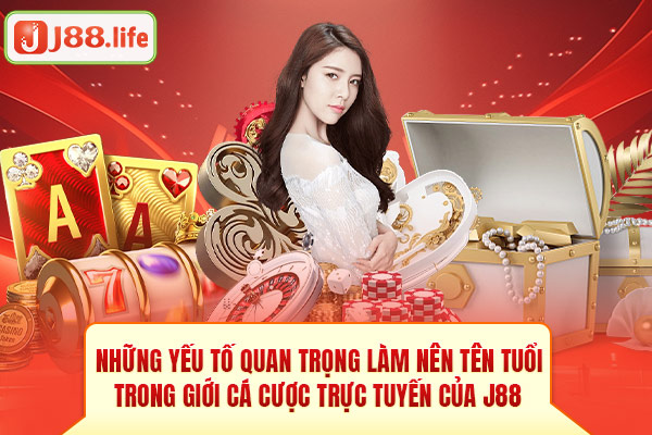 Những yếu tố quan trọng làm nên tên tuổi trong giới cá cược trực tuyến của J88